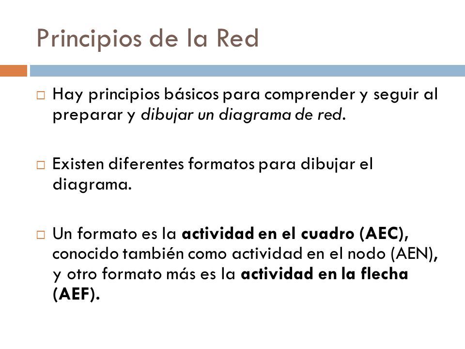 Principios de la Red Hay principios básicos para comprender y seguir al preparar y dibujar un diagrama de red.