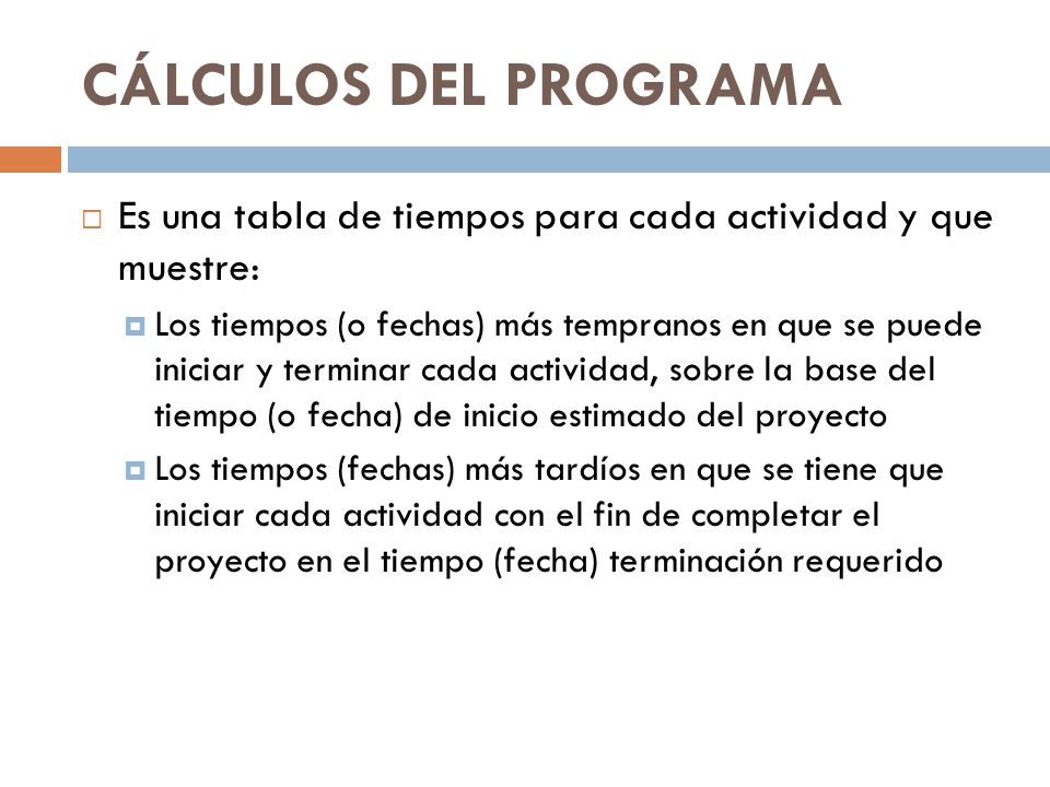 CÁLCULOS DEL PROGRAMA Es una tabla de tiempos para cada actividad y que muestre: