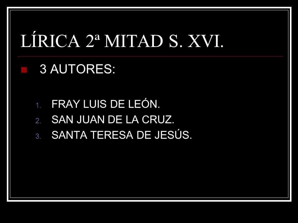LÍRICA 2ª MITAD S. XVI. 3 AUTORES: FRAY LUIS DE LEÓN.