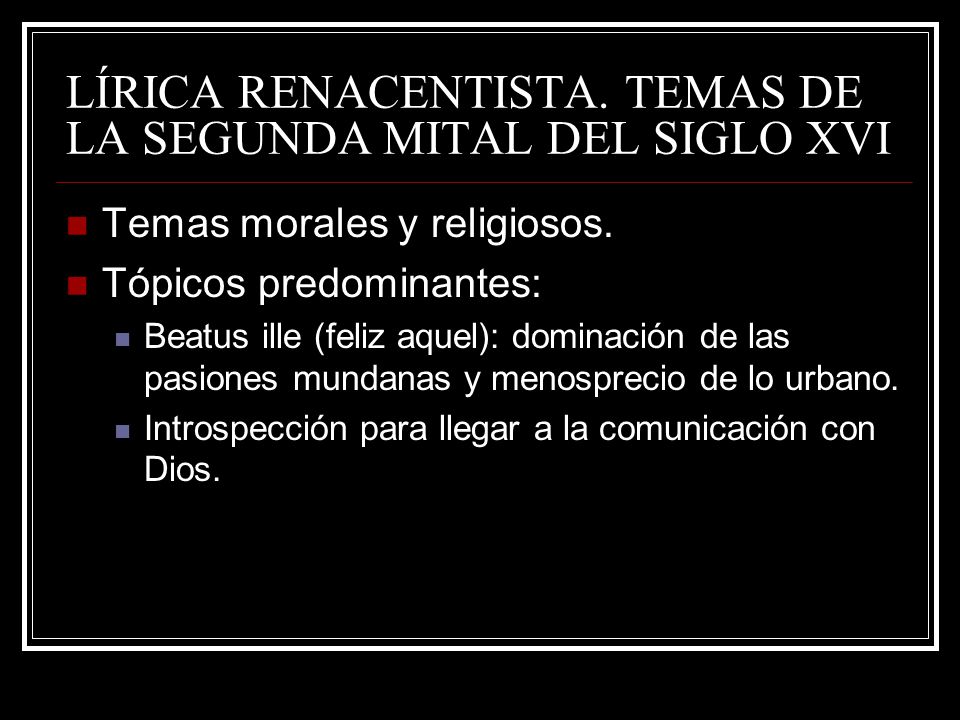 LÍRICA RENACENTISTA. TEMAS DE LA SEGUNDA MITAL DEL SIGLO XVI