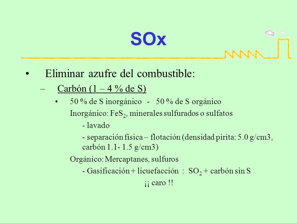 SOx Eliminar azufre del combustible: Carbón (1 – 4 % de S)