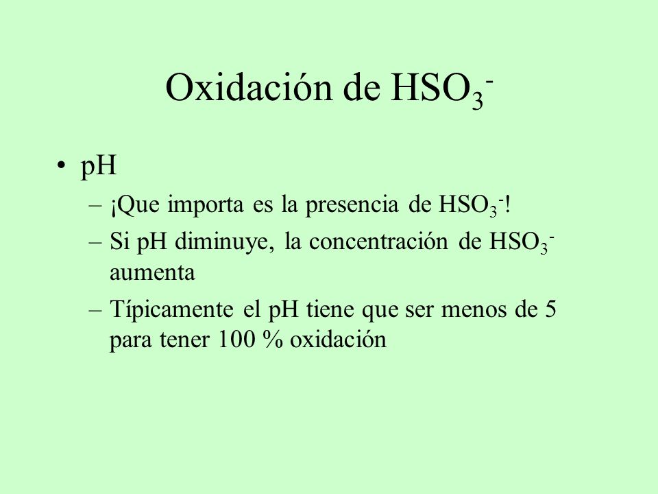 Oxidación de HSO3- pH ¡Que importa es la presencia de HSO3-!