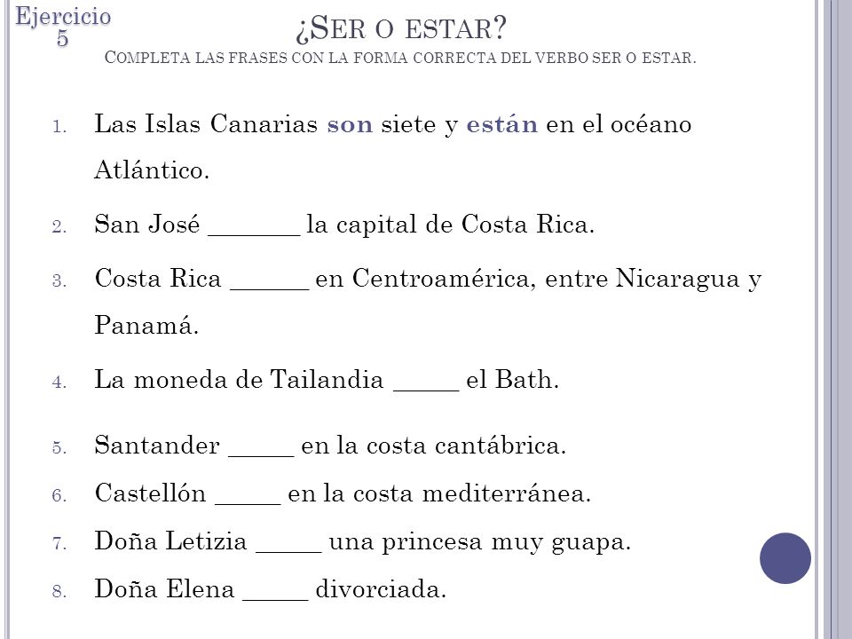 Ejercicio 5 ¿Ser o estar Completa las frases con la forma correcta del verbo ser o estar.