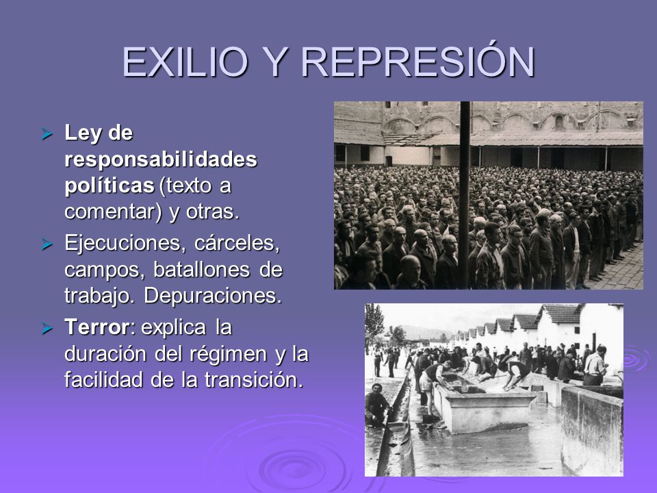EXILIO Y REPRESIÓN Ley de responsabilidades políticas (texto a comentar) y otras.