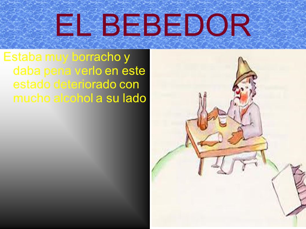 EL BEBEDOR Estaba muy borracho y daba pena verlo en este estado deteriorado con mucho alcohol a su lado.