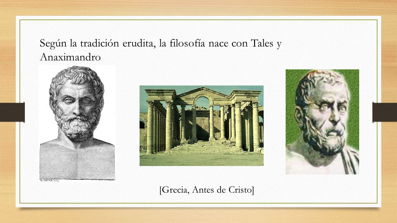 Según la tradición erudita, la filosofía nace con Tales y Anaximandro
