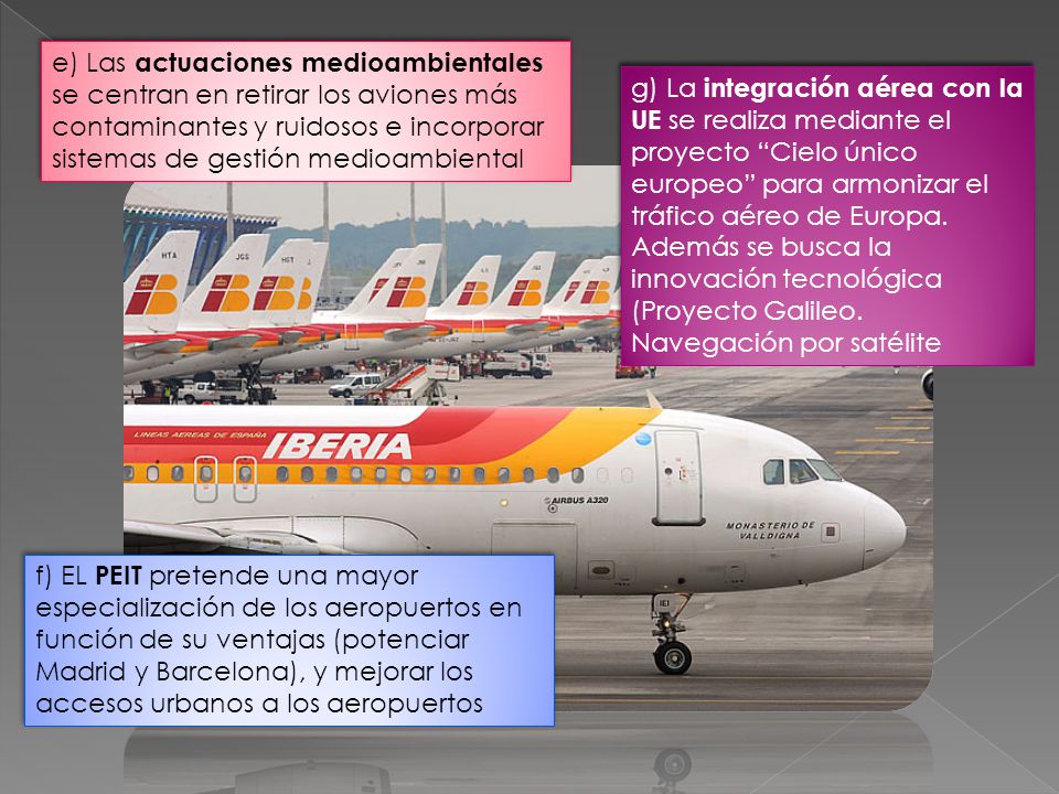 e) Las actuaciones medioambientales se centran en retirar los aviones más contaminantes y ruidosos e incorporar sistemas de gestión medioambiental
