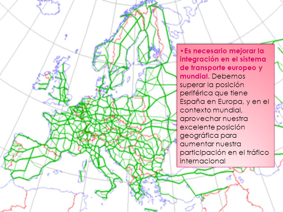 Es necesario mejorar la integración en el sistema de transporte europeo y mundial.