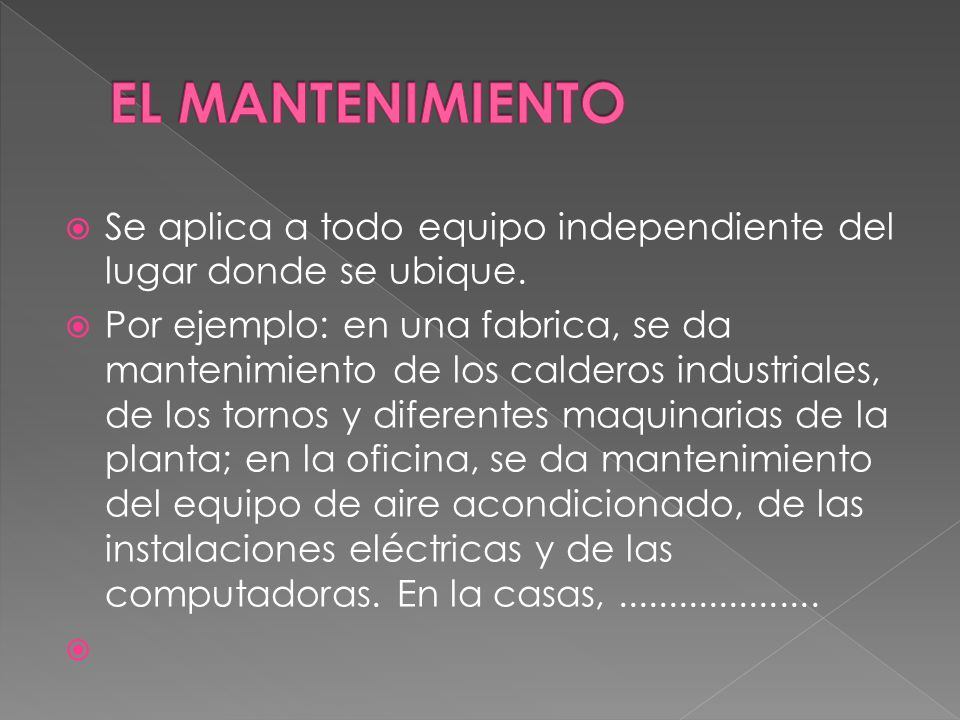 EL MANTENIMIENTO Se aplica a todo equipo independiente del lugar donde se ubique.