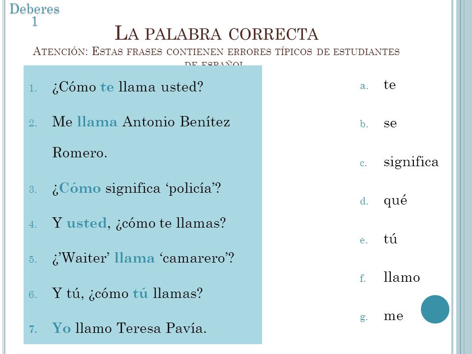 Deberes 1 La palabra correcta Atención: Estas frases contienen errores típicos de estudiantes de español.