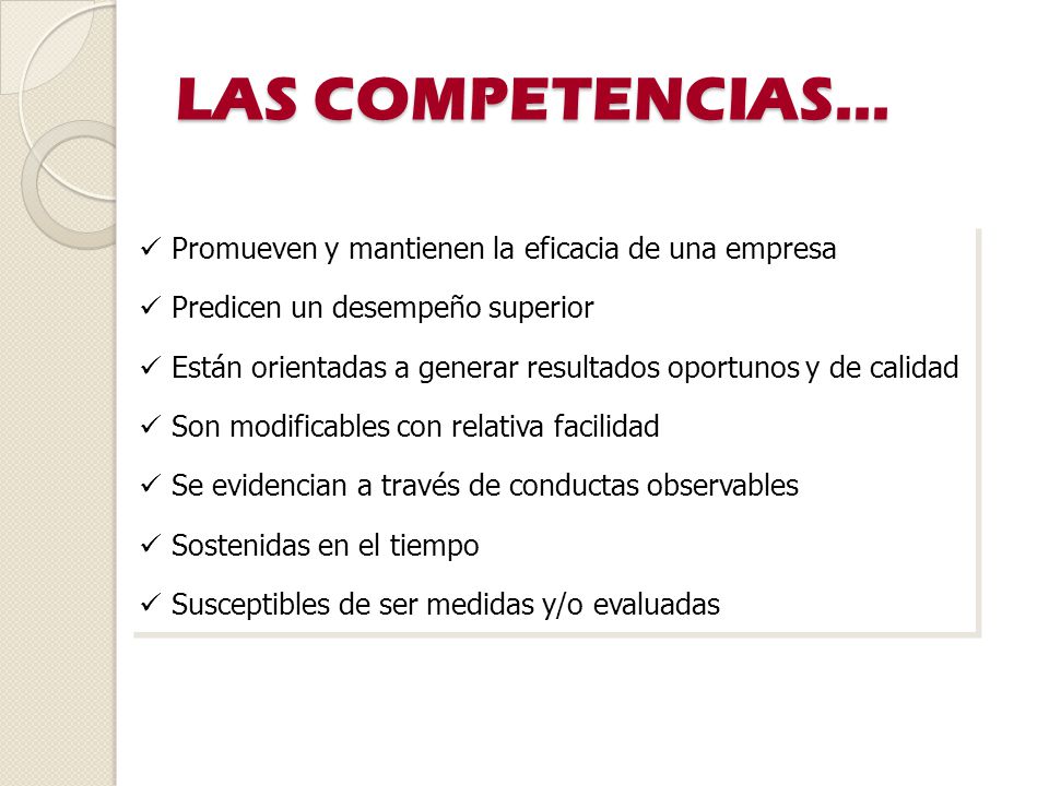 LAS COMPETENCIAS... Promueven y mantienen la eficacia de una empresa
