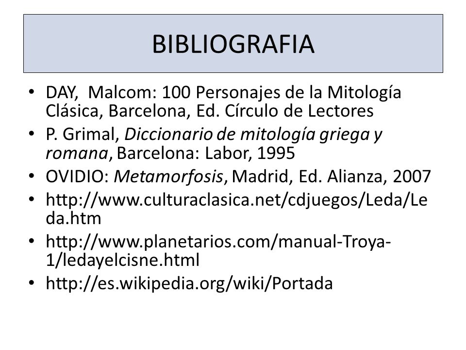 BIBLIOGRAFIA DAY, Malcom: 100 Personajes de la Mitología Clásica, Barcelona, Ed. Círculo de Lectores.