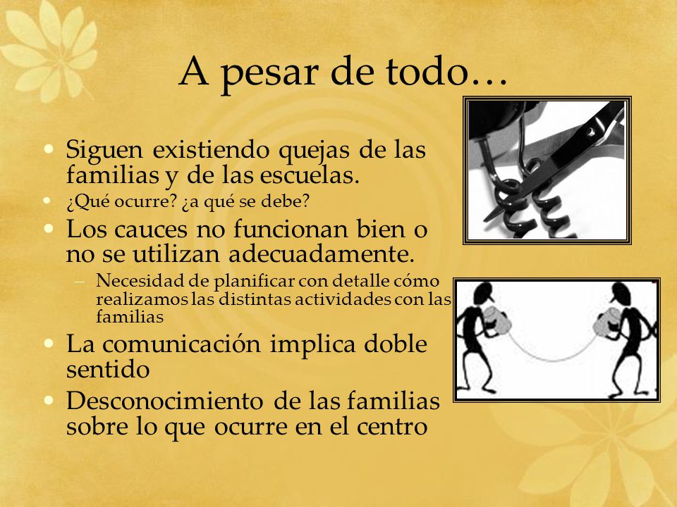 A pesar de todo… Siguen existiendo quejas de las familias y de las escuelas. ¿Qué ocurre ¿a qué se debe