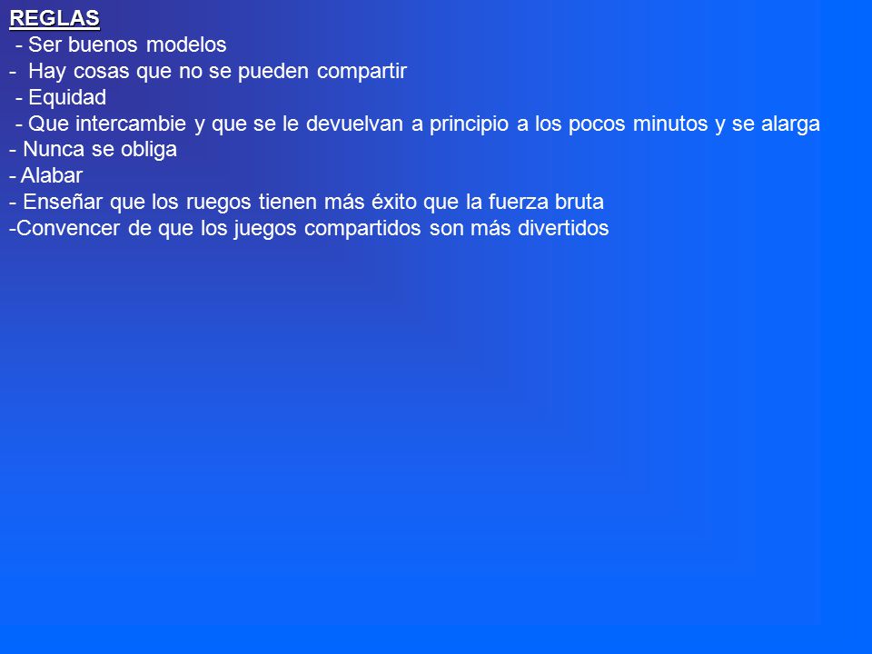 REGLAS - Ser buenos modelos. - Hay cosas que no se pueden compartir. - Equidad.