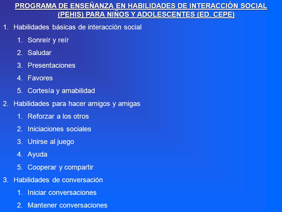 PROGRAMA DE ENSEÑANZA EN HABILIDADES DE INTERACCIÓN SOCIAL (PEHIS) PARA NIÑOS Y ADOLESCENTES (ED. CEPE)