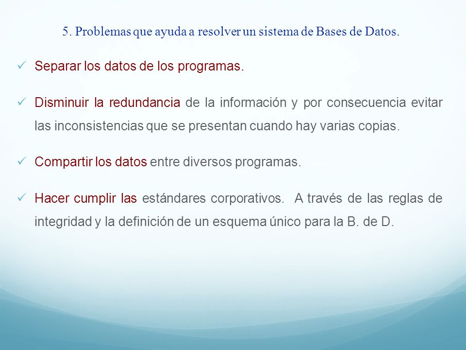 5. Problemas que ayuda a resolver un sistema de Bases de Datos.