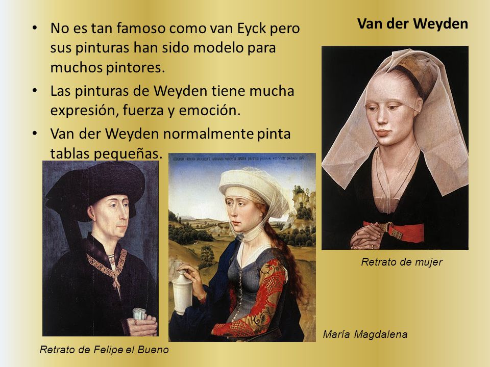 Las pinturas de Weyden tiene mucha expresión, fuerza y emoción.