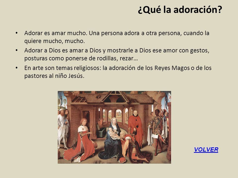 ¿Qué la adoración Adorar es amar mucho. Una persona adora a otra persona, cuando la quiere mucho, mucho.