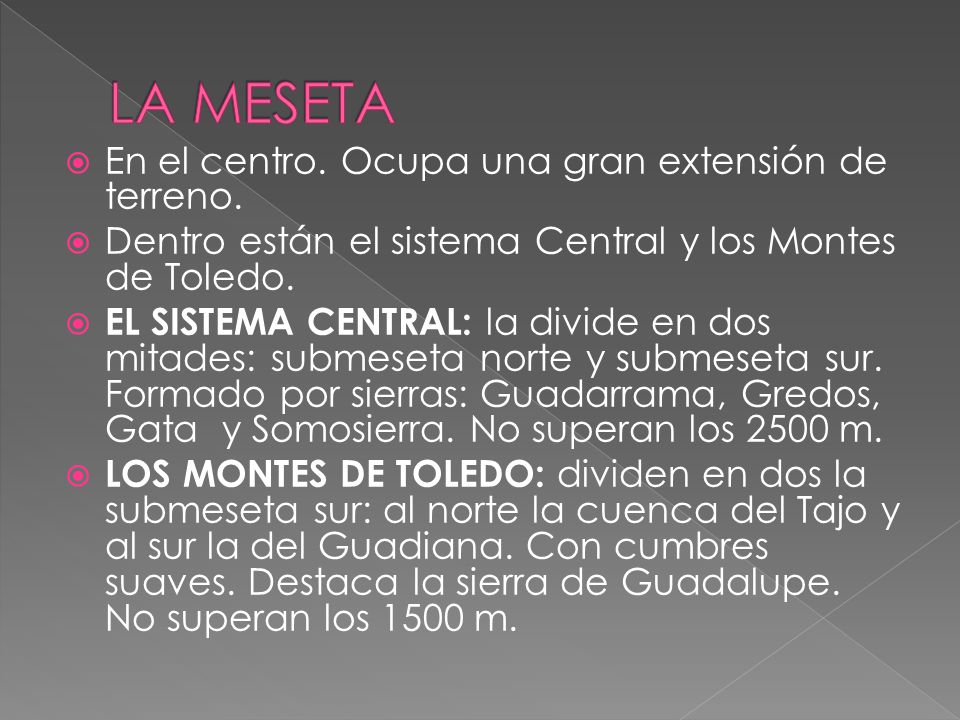 LA MESETA En el centro. Ocupa una gran extensión de terreno.