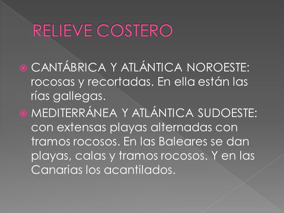 RELIEVE COSTERO CANTÁBRICA Y ATLÁNTICA NOROESTE: rocosas y recortadas. En ella están las rías gallegas.