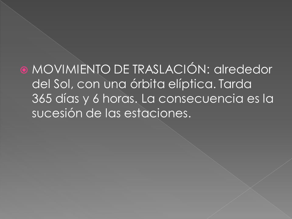 MOVIMIENTO DE TRASLACIÓN: alrededor del Sol, con una órbita elíptica