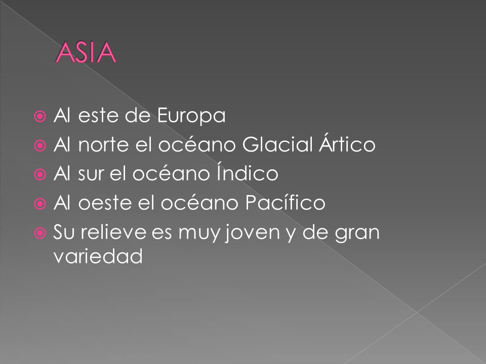 ASIA Al este de Europa Al norte el océano Glacial Ártico