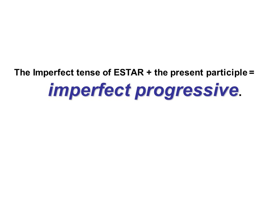 imperfect progressive.