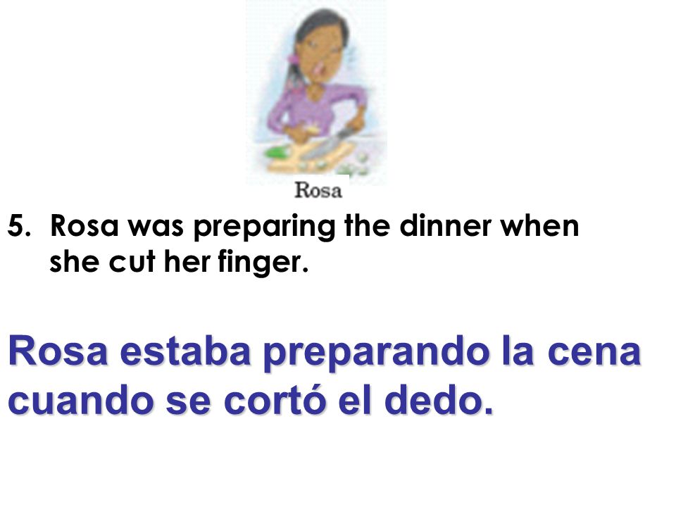 Rosa estaba preparando la cena cuando se cortó el dedo.