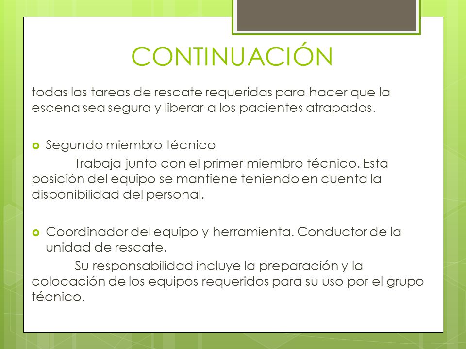 CONTINUACIÓN todas las tareas de rescate requeridas para hacer que la escena sea segura y liberar a los pacientes atrapados.