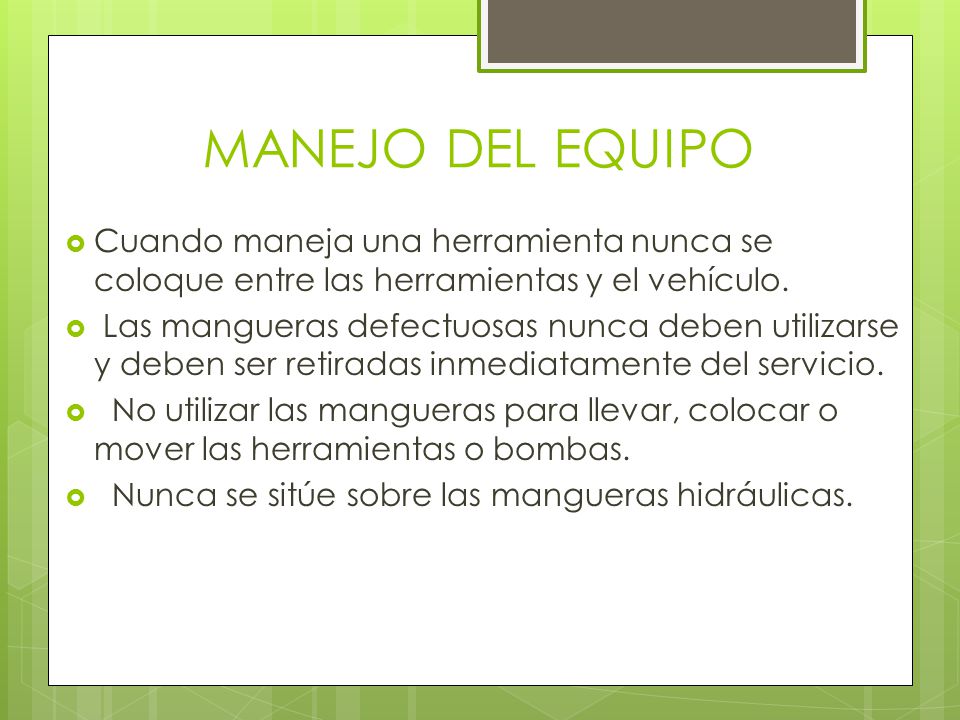 MANEJO DEL EQUIPO Cuando maneja una herramienta nunca se coloque entre las herramientas y el vehículo.
