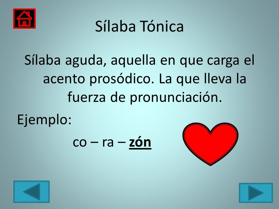 Sílaba Tónica Sílaba aguda, aquella en que carga el acento prosódico.