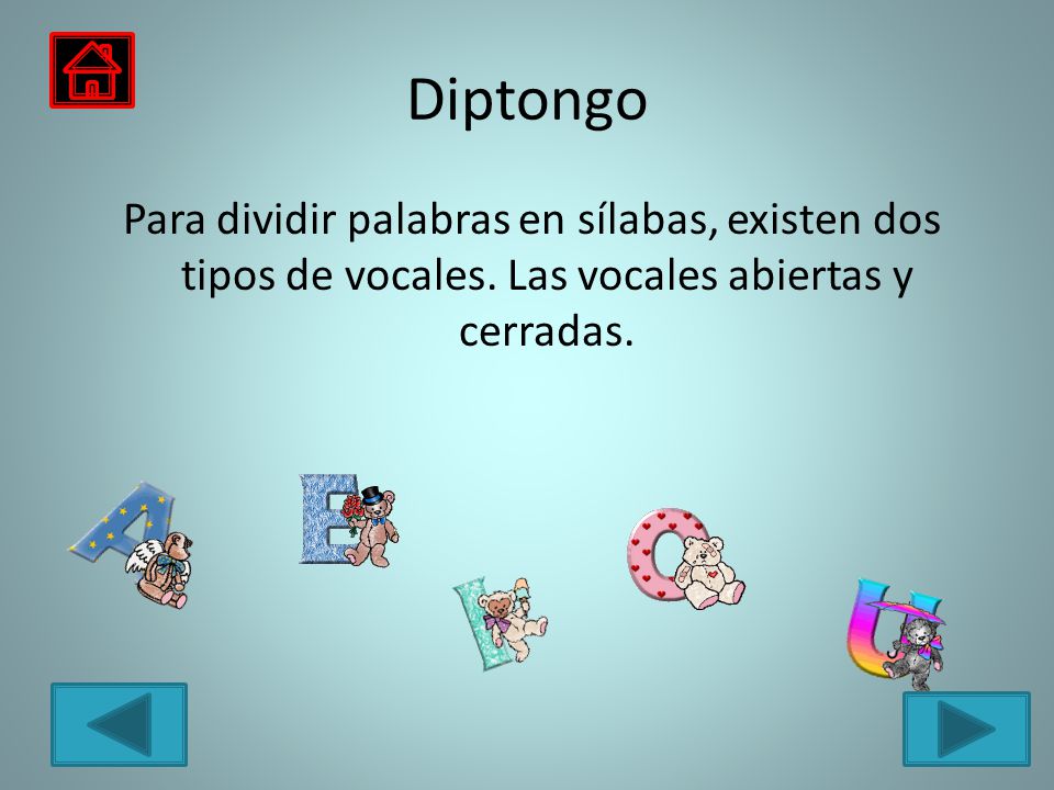 Diptongo Para dividir palabras en sílabas, existen dos tipos de vocales.
