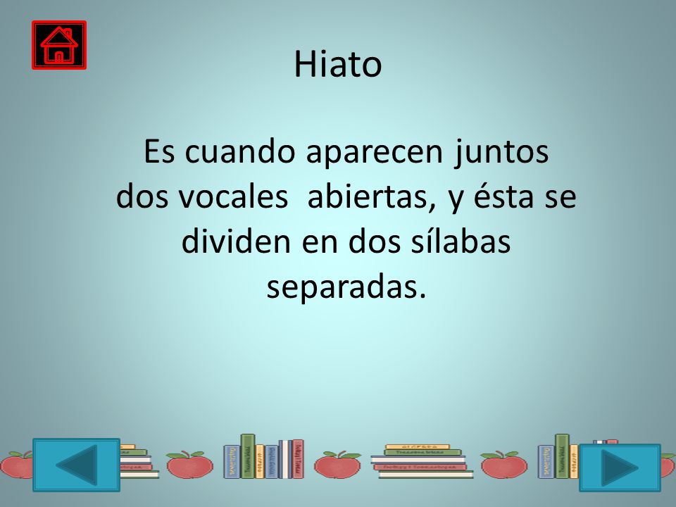 Hiato Es cuando aparecen juntos dos vocales abiertas, y ésta se dividen en dos sílabas separadas.