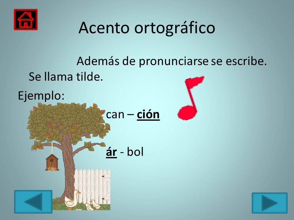 Acento ortográfico Además de pronunciarse se escribe. Se llama tilde. Ejemplo: can – ción ár - bol