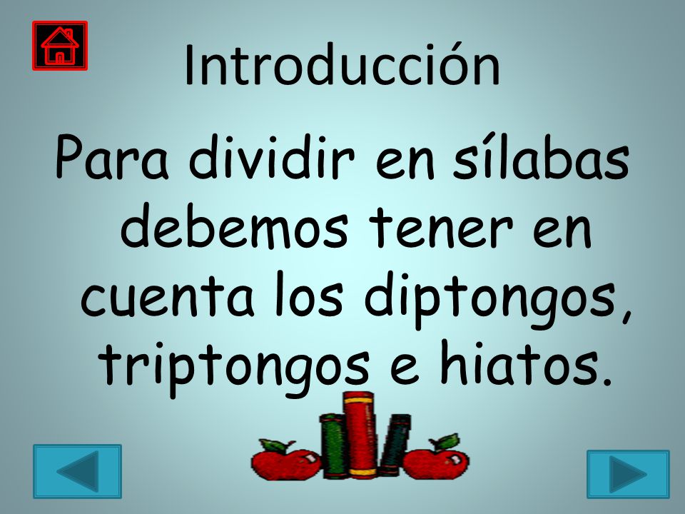 Introducción Para dividir en sílabas debemos tener en cuenta los diptongos, triptongos e hiatos.