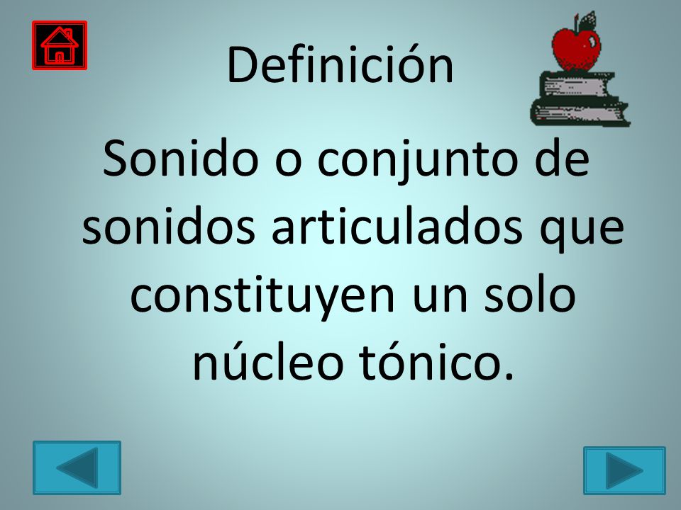 Definición Sonido o conjunto de sonidos articulados que constituyen un solo núcleo tónico.