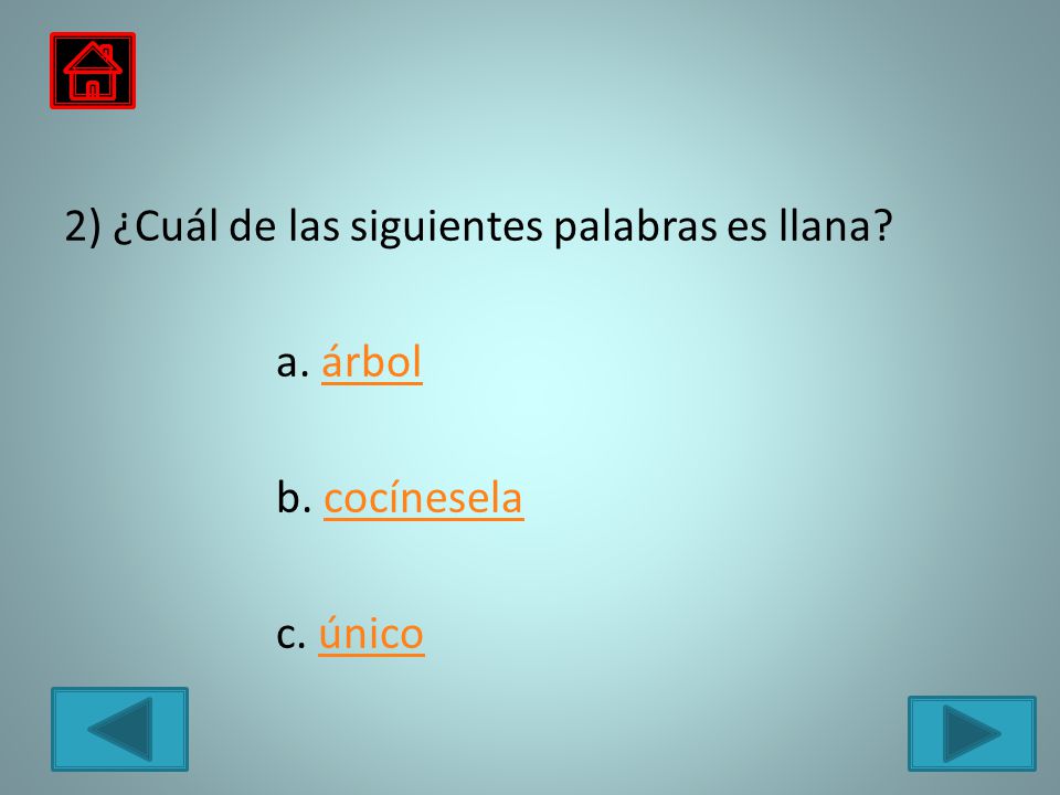 2) ¿Cuál de las siguientes palabras es llana. a. árbol b. cocínesela c