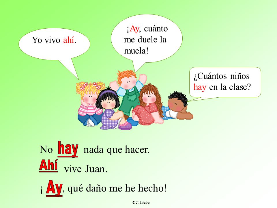 hay Ahí Ay No nada que hacer. vive Juan. ¡ , qué daño me he hecho!