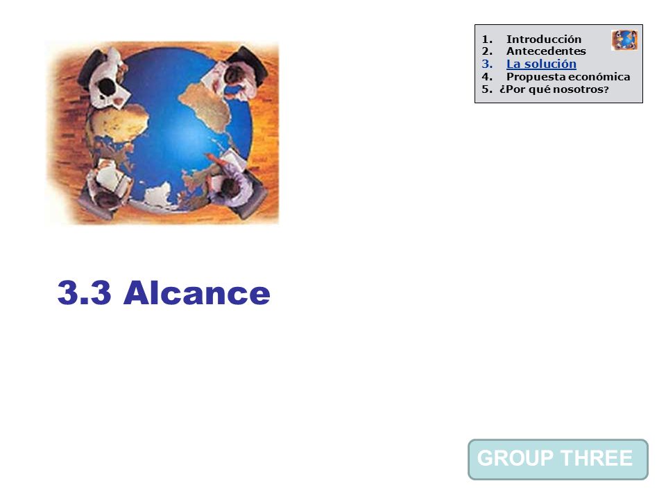 3.3 Alcance La solución Introducción Antecedentes Propuesta económica
