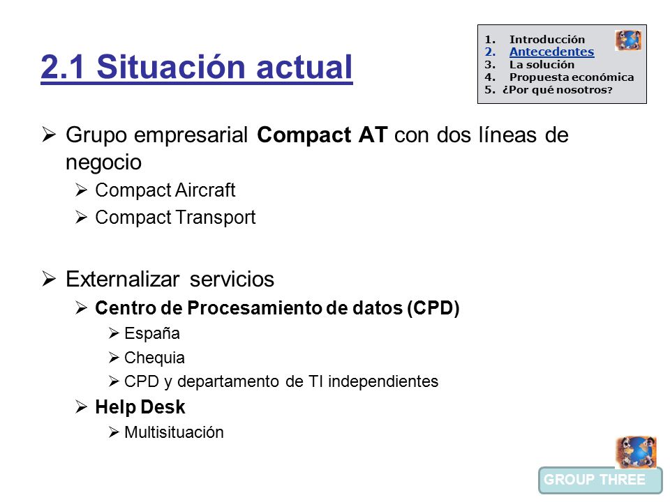 2.1 Situación actual Introducción. Antecedentes. La solución. Propuesta económica. 5. ¿Por qué nosotros