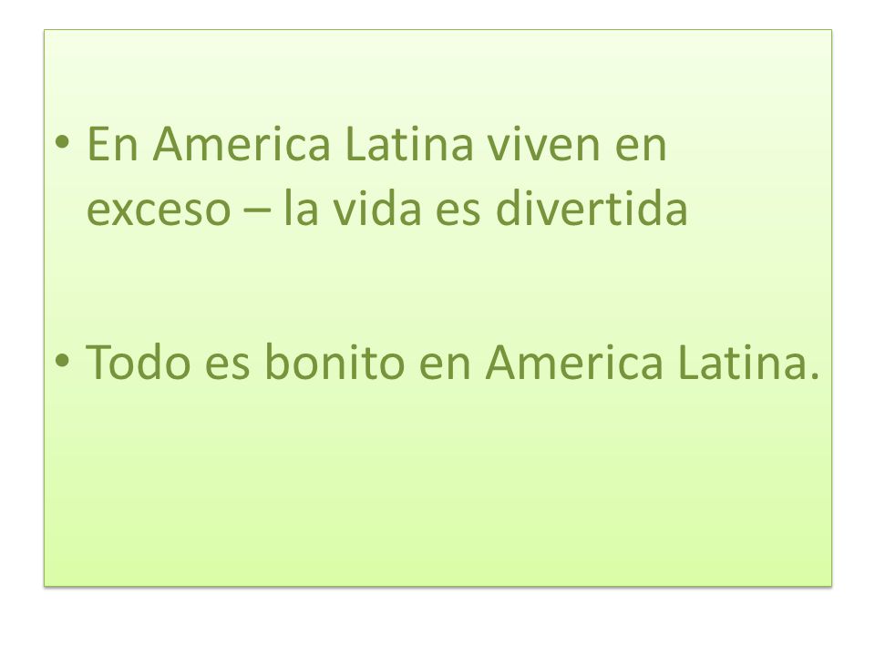 En America Latina viven en exceso – la vida es divertida