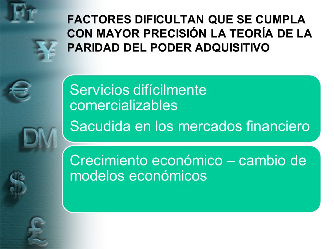 FACTORES DIFICULTAN QUE SE CUMPLA CON MAYOR PRECISIÓN LA TEORÍA DE LA PARIDAD DEL PODER ADQUISITIVO