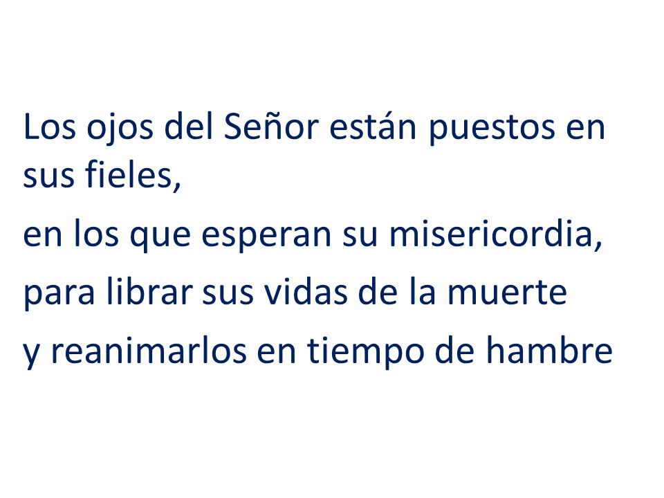 Los ojos del Señor están puestos en sus fieles,