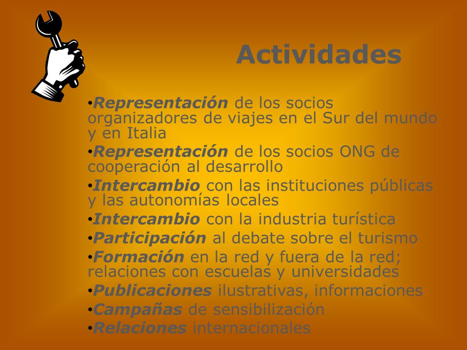 Actividades Representación de los socios organizadores de viajes en el Sur del mundo y en Italia.