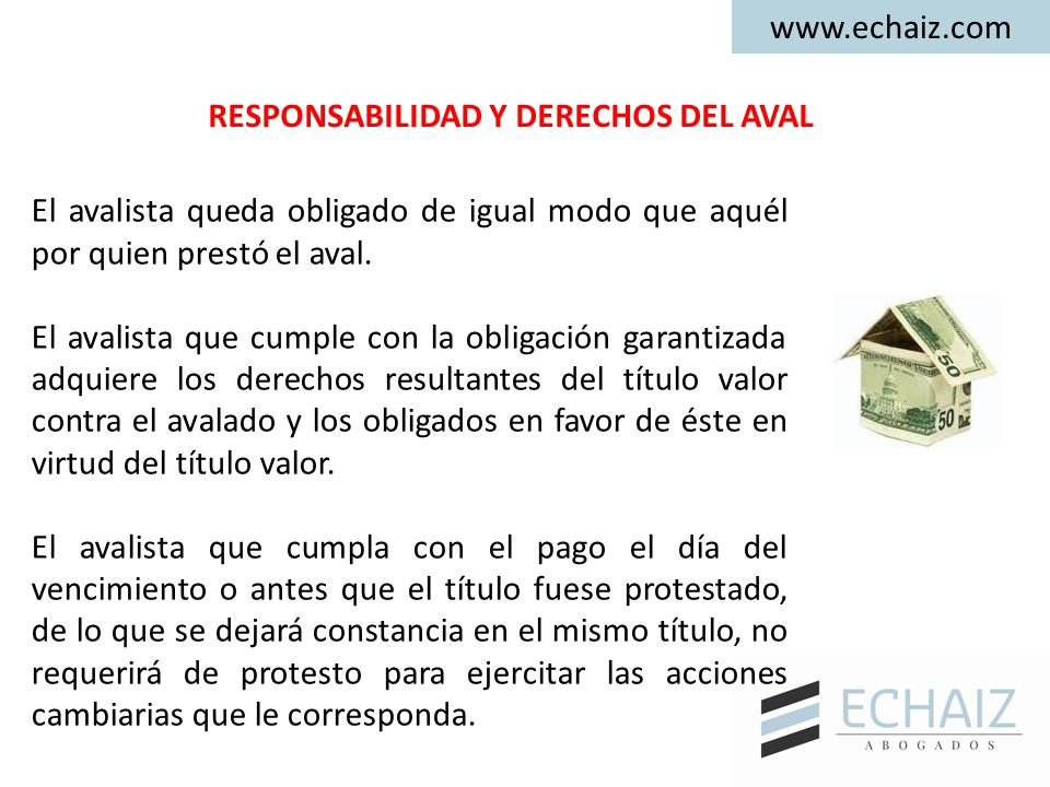 RESPONSABILIDAD Y DERECHOS DEL AVAL. El avalista queda obligado de igual modo que aquél por quien prestó el aval.