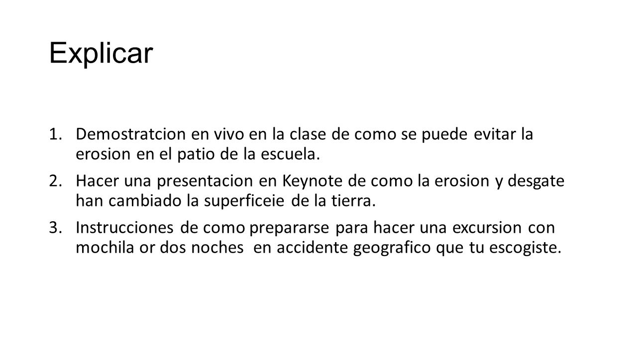 Explicar Demostratcion en vivo en la clase de como se puede evitar la erosion en el patio de la escuela.