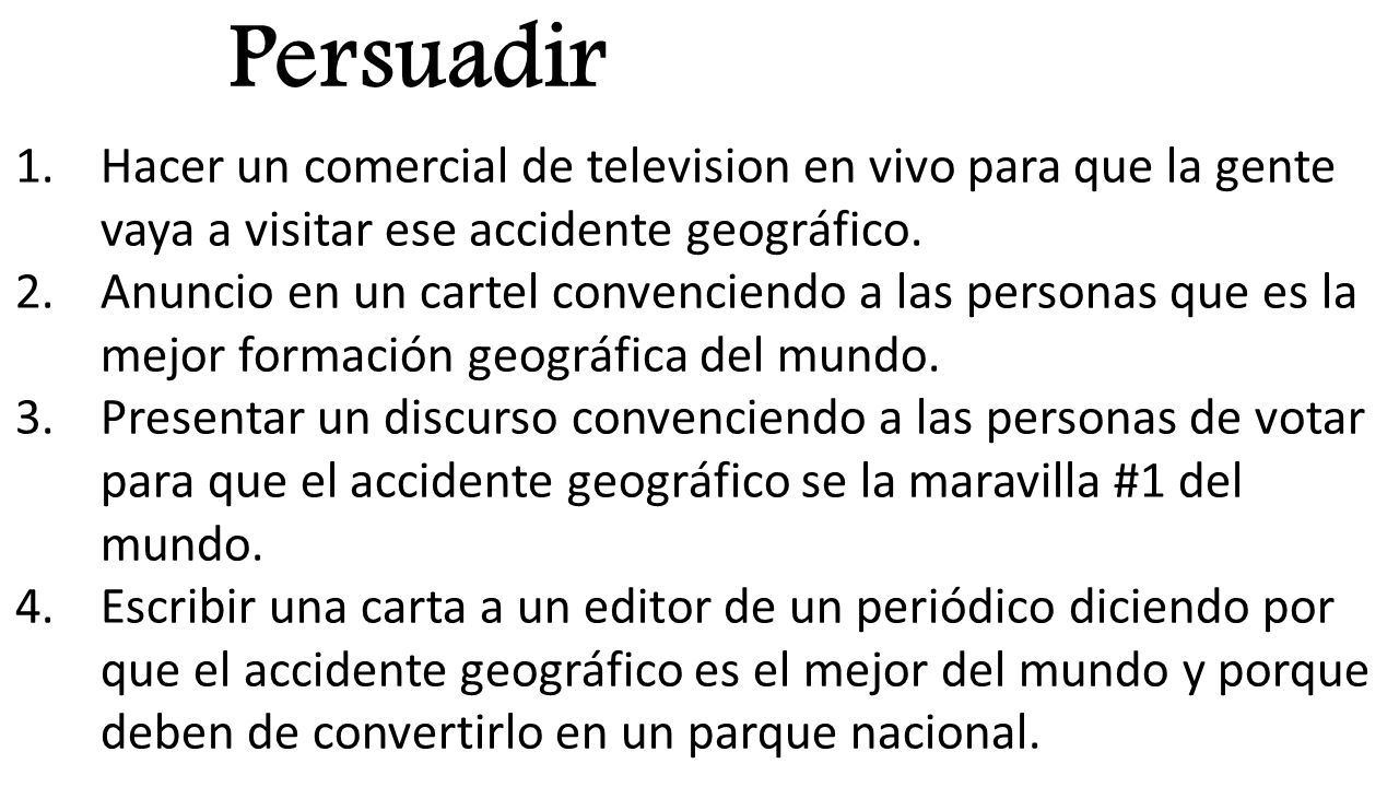Persuadir Hacer un comercial de television en vivo para que la gente vaya a visitar ese accidente geográfico.