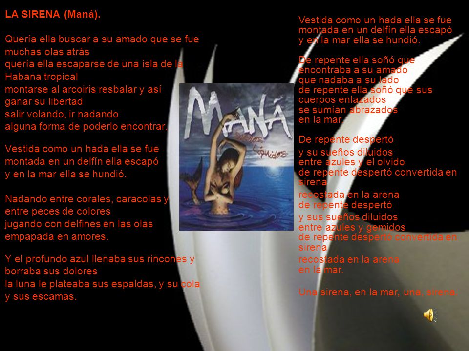 LA SIRENA (Maná). Quería ella buscar a su amado que se fue. muchas olas atrás. quería ella escaparse de una isla de la.