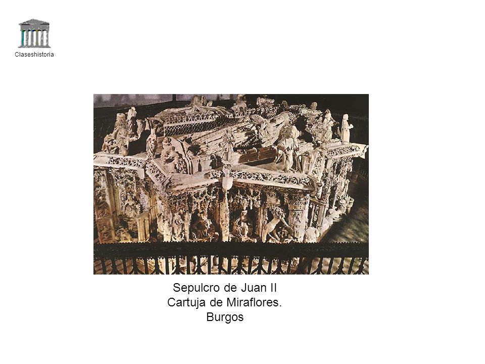 Claseshistoria Sepulcro de Juan II Cartuja de Miraflores. Burgos