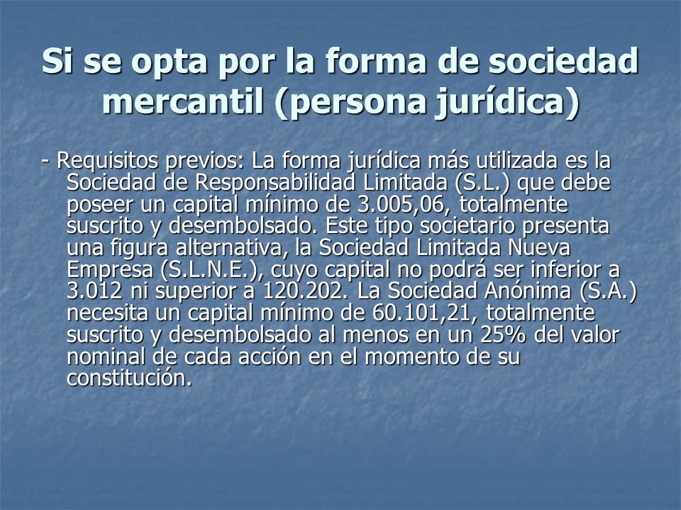 Si se opta por la forma de sociedad mercantil (persona jurídica)